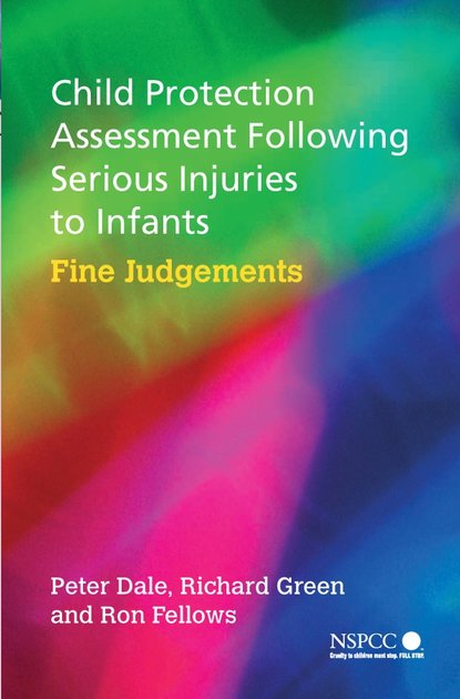 Peter  Dale - Child Protection Assessment Following Serious Injuries to Infants