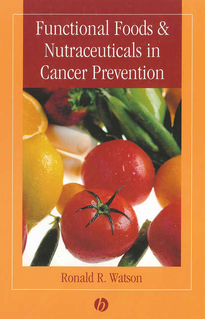 Группа авторов - Functional Foods and Nutraceuticals in Cancer Prevention