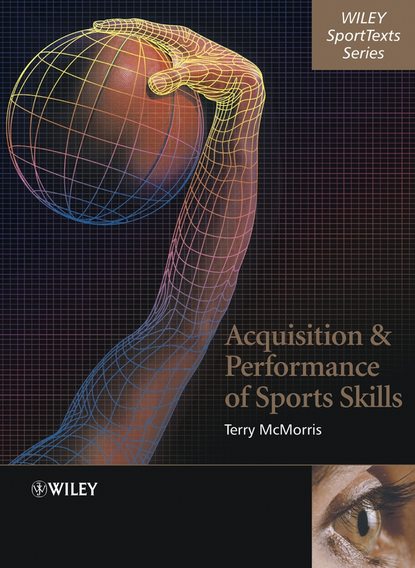 Группа авторов - Acquisition and Performance of Sports Skills