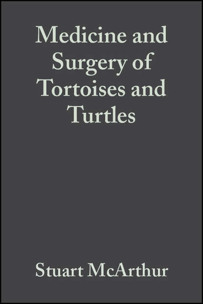 Stuart  McArthur - Medicine and Surgery of Tortoises and Turtles