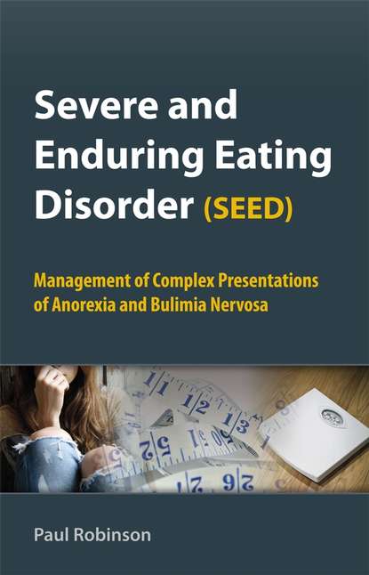 Группа авторов - Severe and Enduring Eating Disorder (SEED)