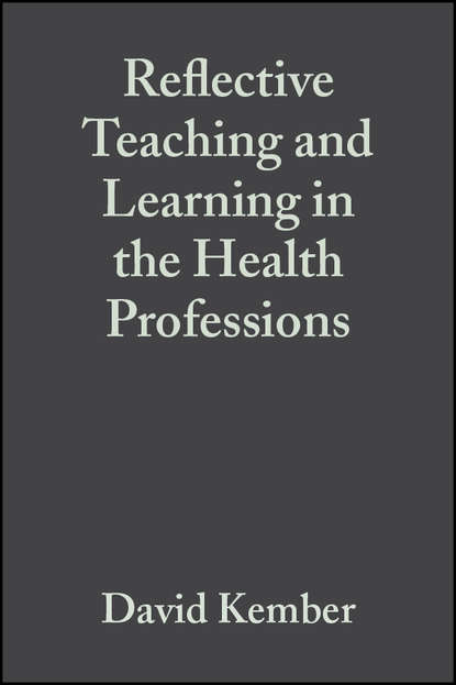 Группа авторов - Reflective Teaching and Learning in the Health Professions