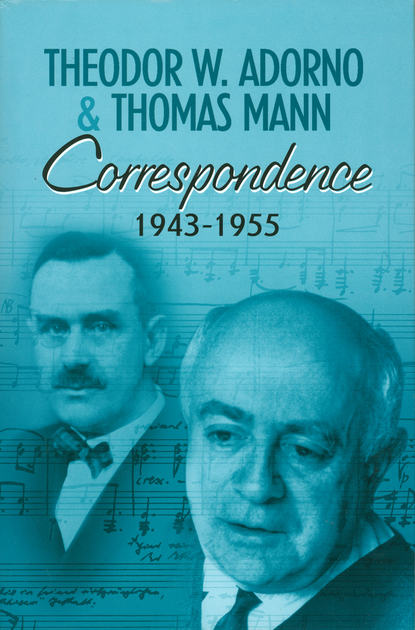 Томас Манн - Correspondence 1943-1955