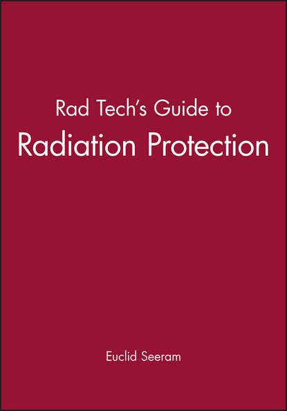 Группа авторов - Rad Tech's Guide to Radiation Protection