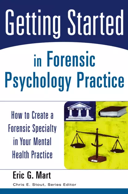 Обложка книги Getting Started in Forensic Psychology Practice, Chris Stout E.