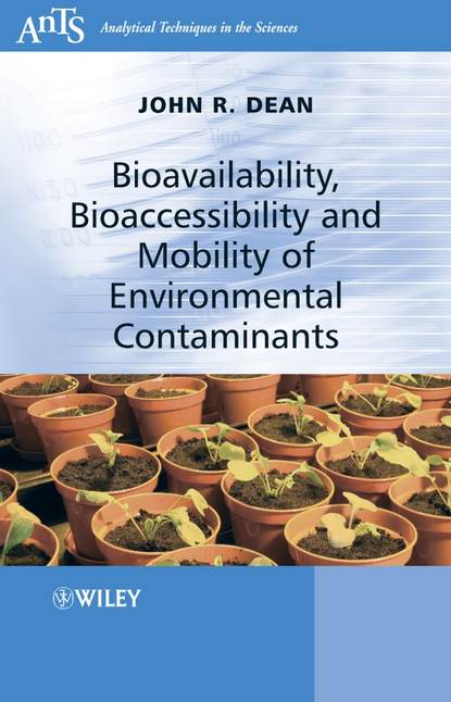 Группа авторов - Bioavailability, Bioaccessibility and Mobility of Environmental Contaminants