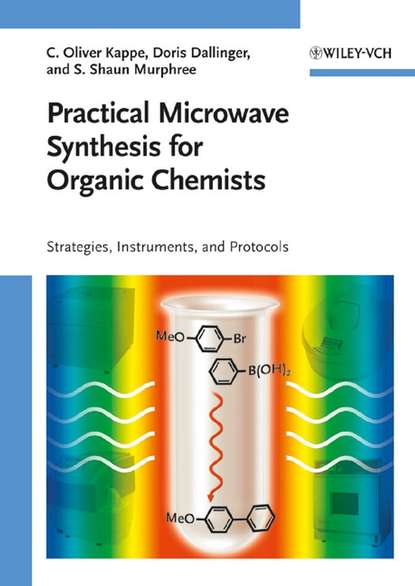 Doris  Dallinger - Practical Microwave Synthesis for Organic Chemists