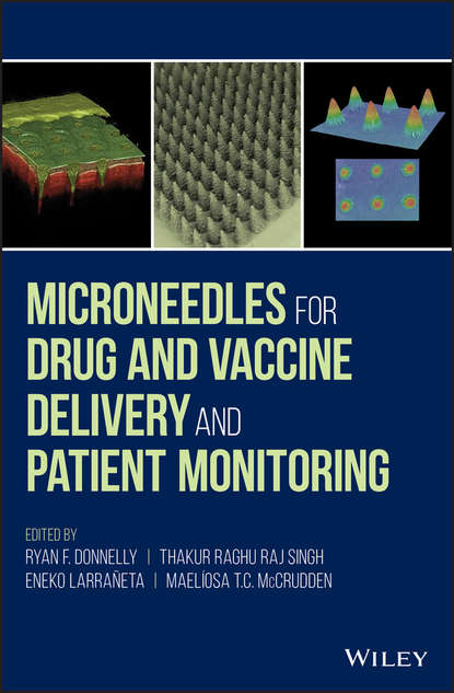 Microneedles for Drug and Vaccine Delivery and Patient Monitoring (Ryan Donnelly F.). 