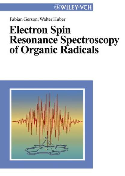 Electron Spin Resonance Spectroscopy of Organic Radicals (Walter  Huber). 