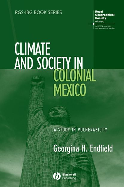 Climate and Society in Colonial Mexico (Группа авторов). 