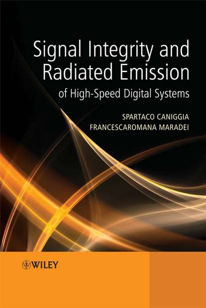 Spartaco  Caniggia - Signal Integrity and Radiated Emission of High-Speed Digital Systems