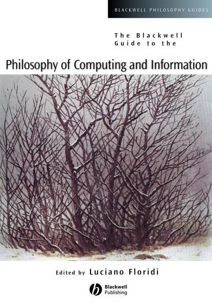 The Blackwell Guide to the Philosophy of Computing and Information (Luciano  Floridi). 