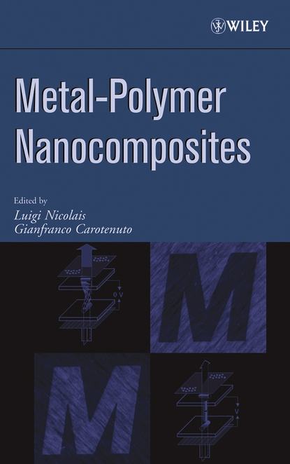 Metal-Polymer Nanocomposites (Luigi  Nicolais). 