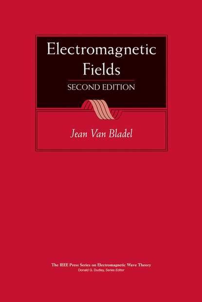 Jean G. Van Bladel - Electromagnetic Fields