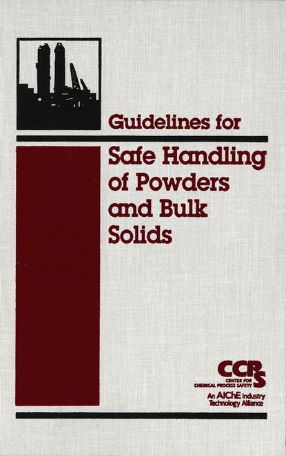 CCPS (Center for Chemical Process Safety) - Guidelines for Safe Handling of Powders and Bulk Solids