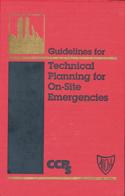 CCPS (Center for Chemical Process Safety) - Guidelines for Technical Planning for On-Site Emergencies