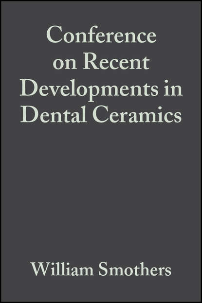 William Smothers J. - Conference on Recent Developments in Dental Ceramics