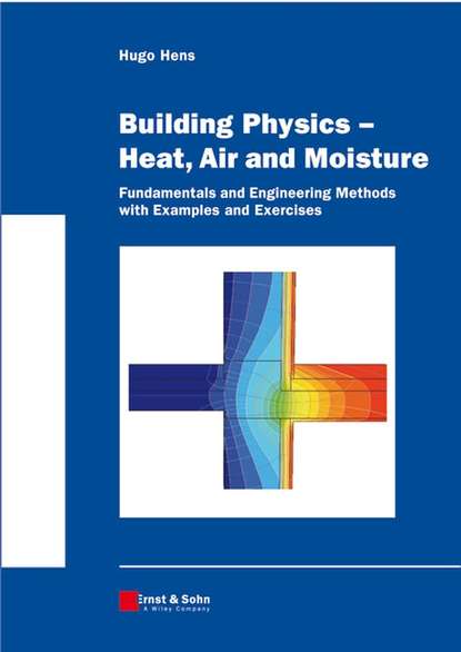 Hugo S. L. Hens - Building Physics -- Heat, Air and Moisture