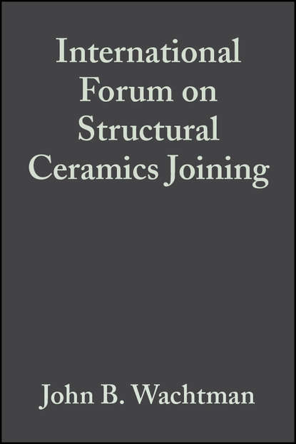 John Wachtman B. - International Forum on Structural Ceramics Joining