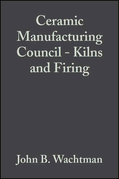 John Wachtman B. - Ceramic Manufacturing Council - Kilns and Firing