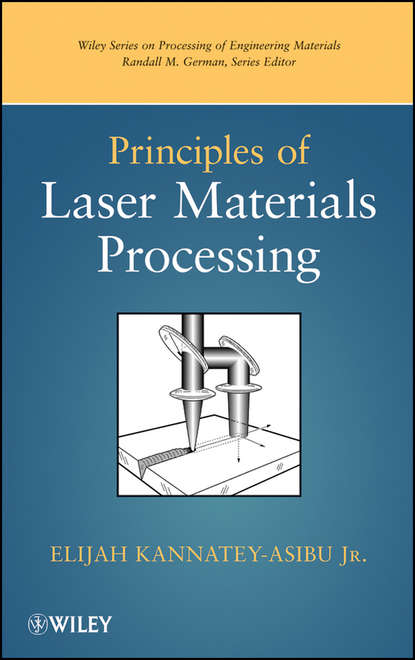 Elijah Kannatey-Asibu - Principles of Laser Materials Processing