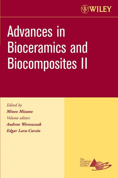 Edgar  Lara-Curzio - Advances in Bioceramics and Biocomposites II
