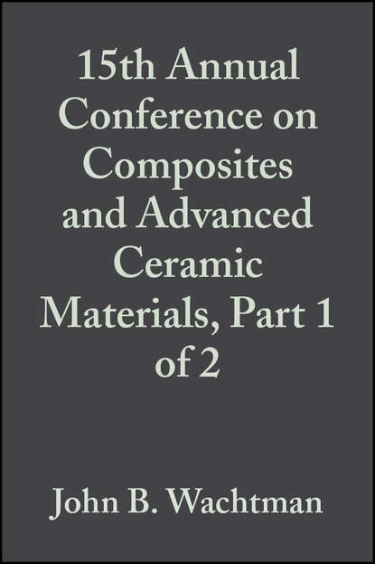 John Wachtman B. - 15th Annual Conference on Composites and Advanced Ceramic Materials, Part 1 of 2