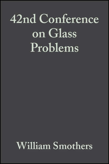 William Smothers J. - 42nd Conference on Glass Problems