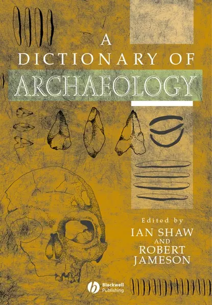 Обложка книги A Dictionary of Archaeology, Ian  Shaw