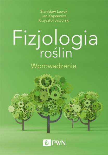 Jan Kopcewicz - Fizjologia roślin. Wprowadzenie