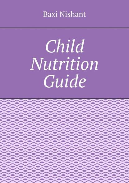 Baxi Nishant - Child Nutrition Guide