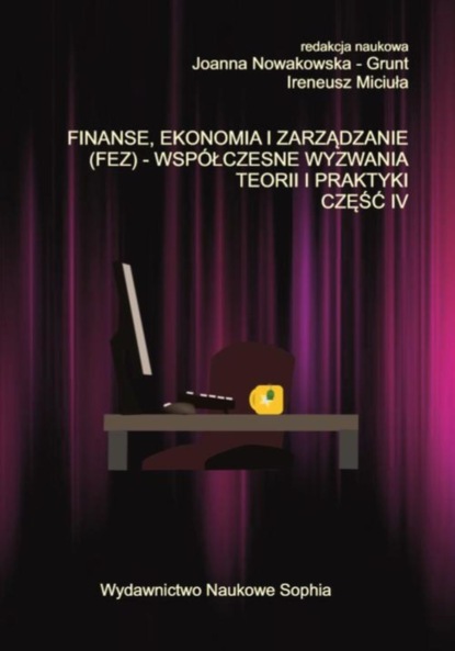 Łucja Waligóra - FINANSE, EKONOMIA I ZARZĄDZANIE (FEZ) – WSPÓŁCZESNE WYZWANIA TEORII I PRAKTYKI. CZĘŚĆ IV