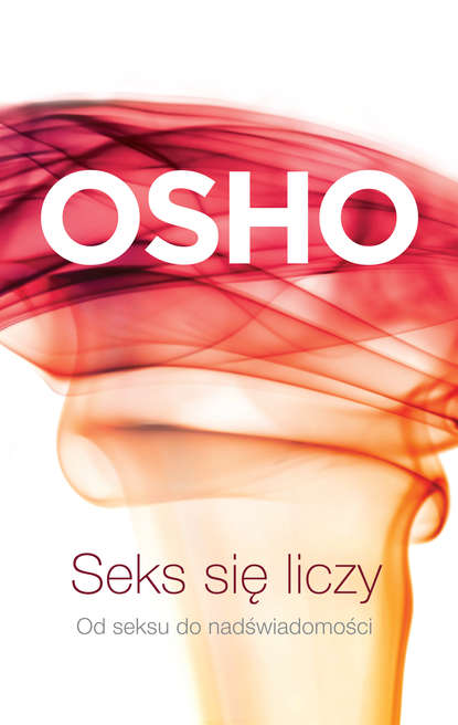 Osho — Seks się liczy