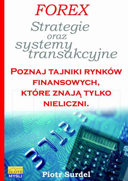 Piotr Surdel - Forex 3. Strategie i systemy transakcyjne