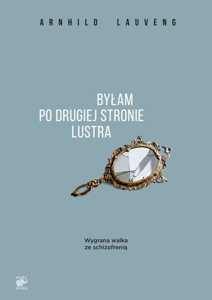 Arnhild Lauveng - Byłam po drugiej stronie lustra