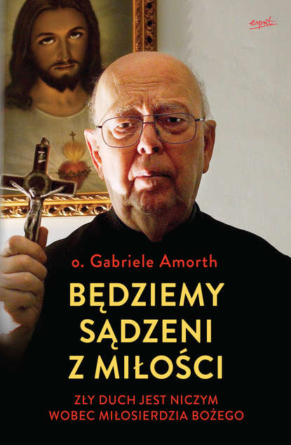 o. Gabriele Amorth - Będziemy sądzeni z miłości