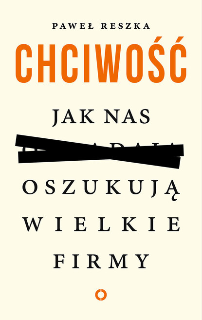 

Chciwość. Jak nas oszukują wielkie firmy