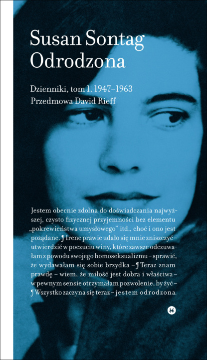 Susan  Sontag - Odrodzona. Dzienniki, tom 1, 1947–1963