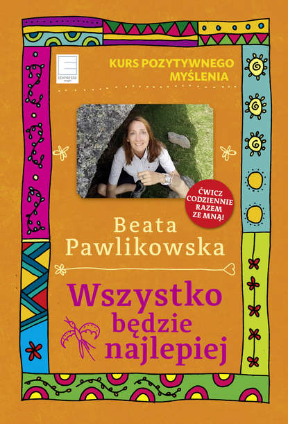 Beata Pawlikowska - Wszystko będzie najlepiej