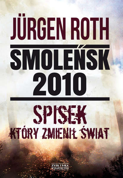 

Smoleńsk 2010. Spisek, który zmienił świat