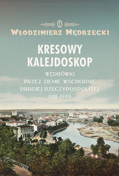 

Kresowy kalejdoskop