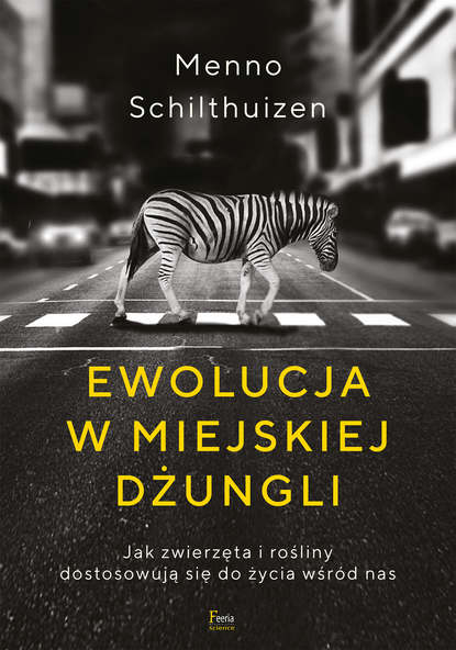 Menno Schilthuizen - Ewolucja w miejskiej dżungli