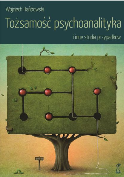 Wojciech Hańbowski — Tożsamość psychoanalityka i inne studia przypadk?w