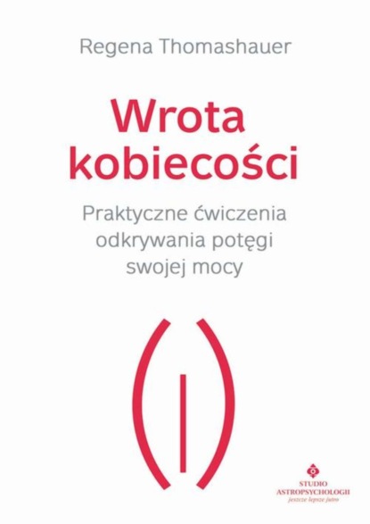 Regena Thomashauer - Wrota kobiecości