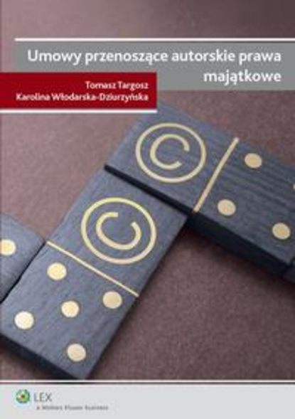 Tomasz Targosz - Umowy przenoszące autorskie prawa majątkowe