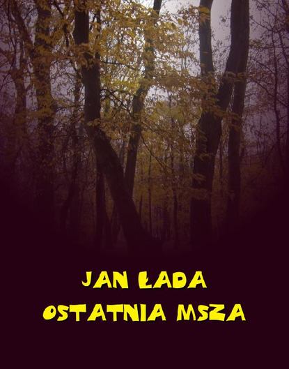 Jan Łada - Ostatnia msza