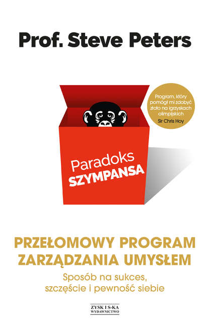 Steve Peters — Paradoks szympansa. Spos?b na sukces, szczęście i pewność siebie. Przełomowy program zarządzania umysłem