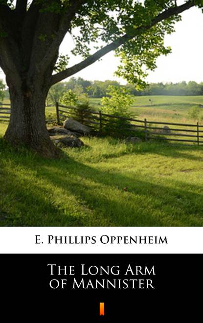 E. Phillips Oppenheim - The Long Arm of Mannister