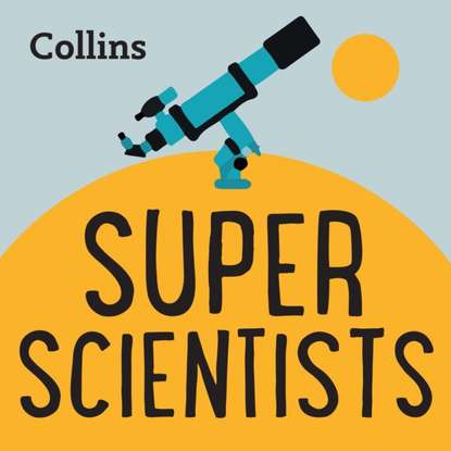 Группа авторов - Collins - Super Scientists: For ages 7-11