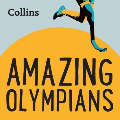 Группа авторов — Collins - Amazing Olympians: For ages 7-11